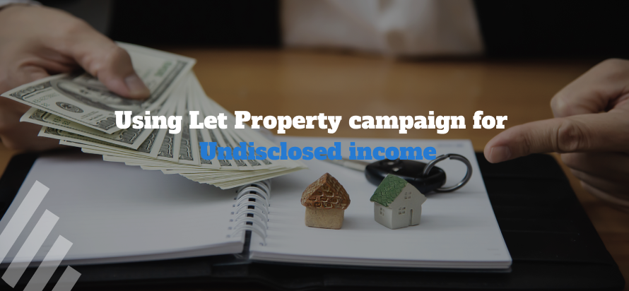 Using Let Property campaign for Undisclosed income